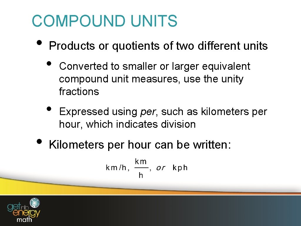 COMPOUND UNITS • Products or quotients of two different units • • • Converted