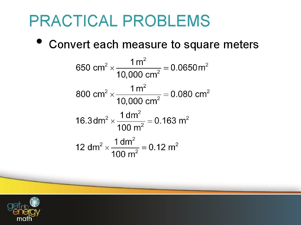 PRACTICAL PROBLEMS • Convert each measure to square meters 