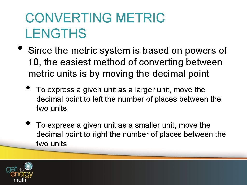  • CONVERTING METRIC LENGTHS Since the metric system is based on powers of