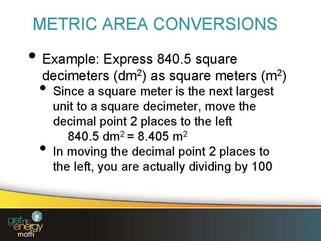 METRIC AREA CONVERSIONS • Example: Express 840. 5 square decimeters (dm 2) as square