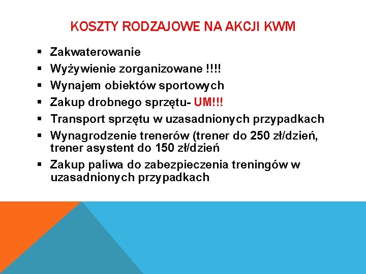 KOSZTY RODZAJOWE NA AKCJI KWM § § § Zakwaterowanie Wyżywienie zorganizowane !!!! Wynajem obiektów