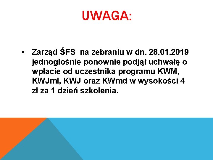 UWAGA: § Zarząd ŚFS na zebraniu w dn. 28. 01. 2019 jednogłośnie ponownie podjął