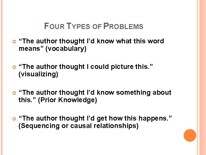 FOUR TYPES OF PROBLEMS “The author thought I’d know what this word means” (vocabulary)