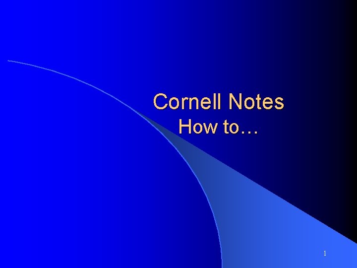 Cornell Notes How to… 1 