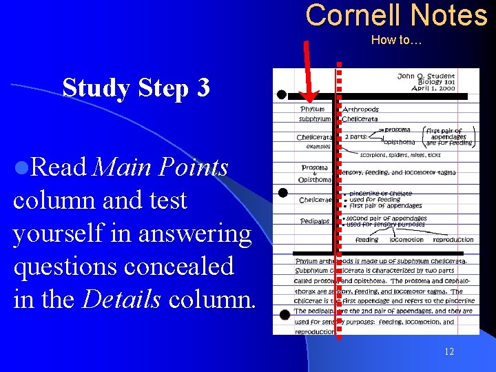 Cornell Notes How to… Study Step 3 l. Read Main Points column and test
