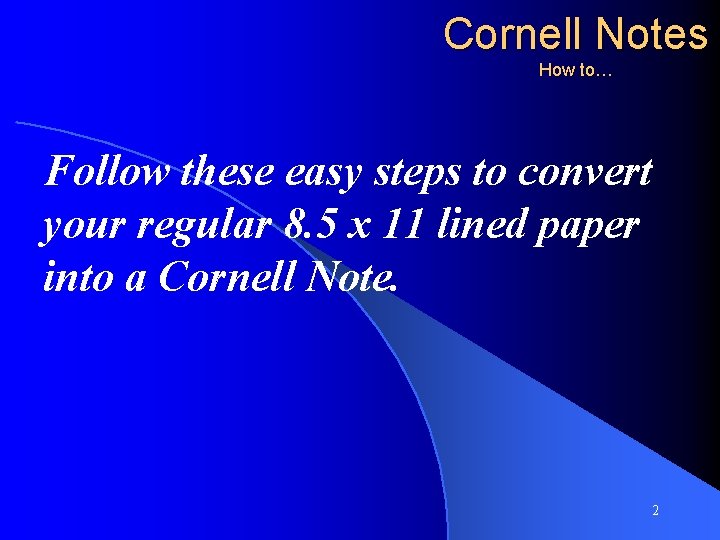 Cornell Notes How to… Follow these easy steps to convert your regular 8. 5