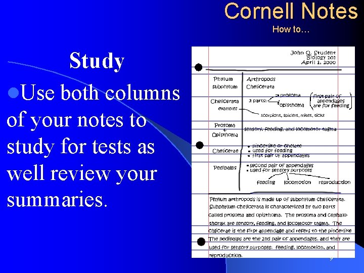 Cornell Notes How to… Study l. Use both columns of your notes to study