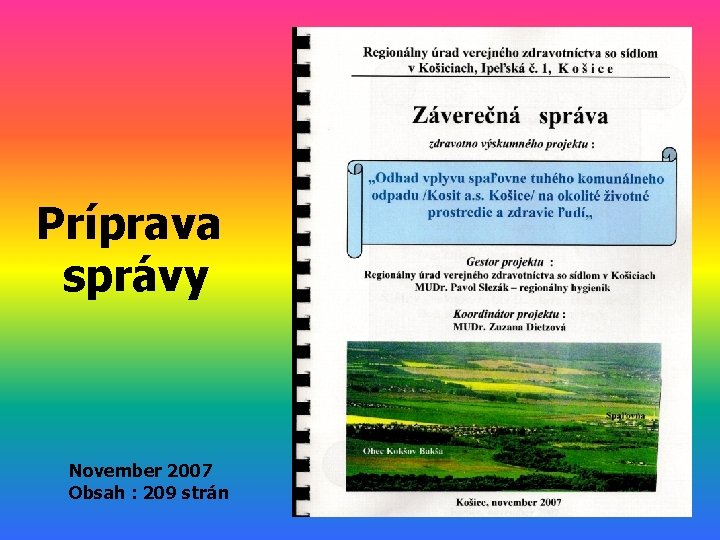 Príprava správy November 2007 Obsah : 209 strán 