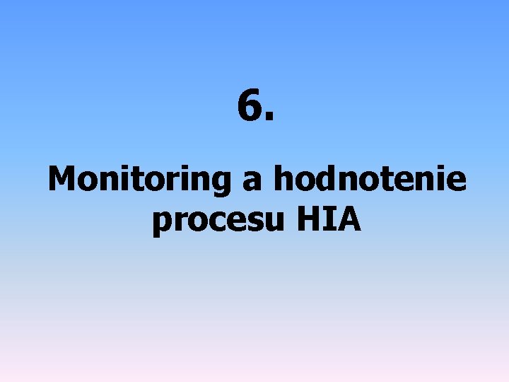 6. Monitoring a hodnotenie procesu HIA 
