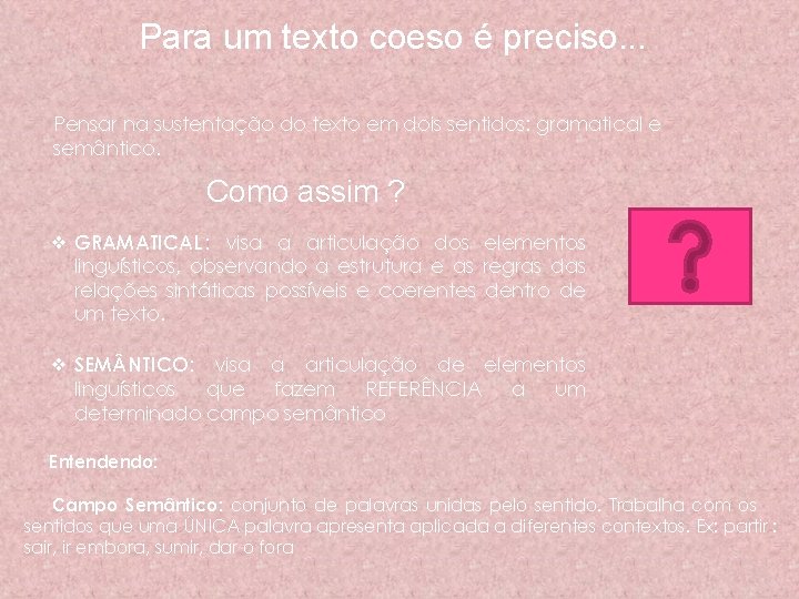 Para um texto coeso é preciso. . . Pensar na sustentação do texto em