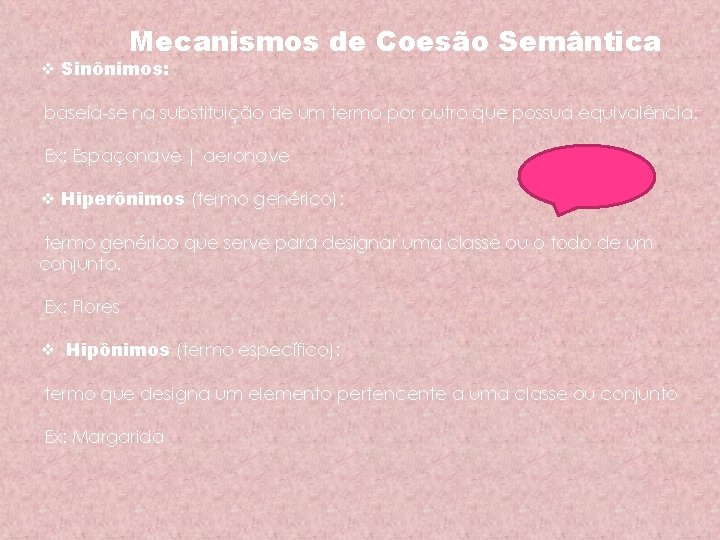 Mecanismos de Coesão Semântica ❖ Sinônimos: baseia-se na substituição de um termo por outro