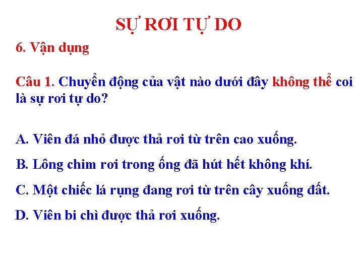 SỰ RƠI TỰ DO 6. Vận dụng Câu 1. Chuyển động của vật nào