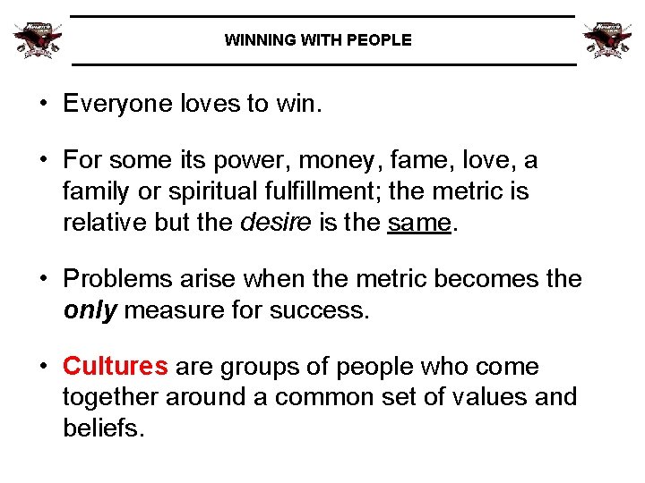 WINNING WITH PEOPLE • Everyone loves to win. • For some its power, money,