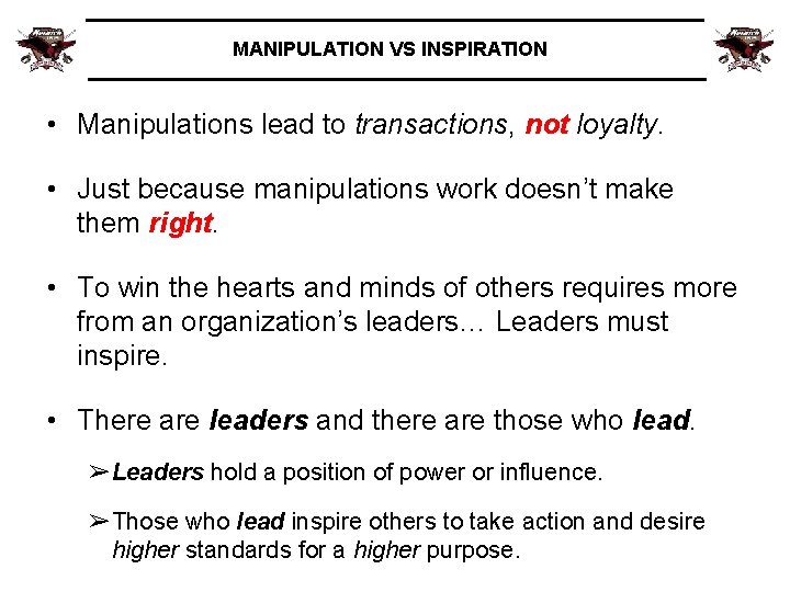 MANIPULATION VS INSPIRATION • Manipulations lead to transactions, not loyalty. • Just because manipulations