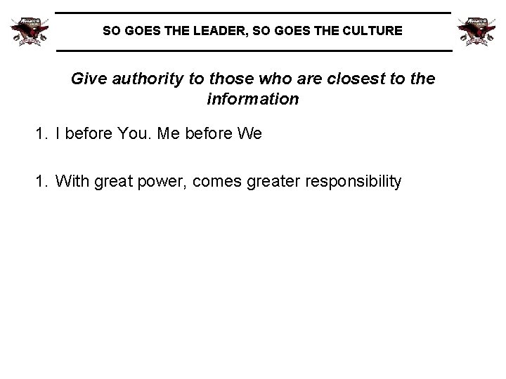 SO GOES THE LEADER, SO GOES THE CULTURE Give authority to those who are