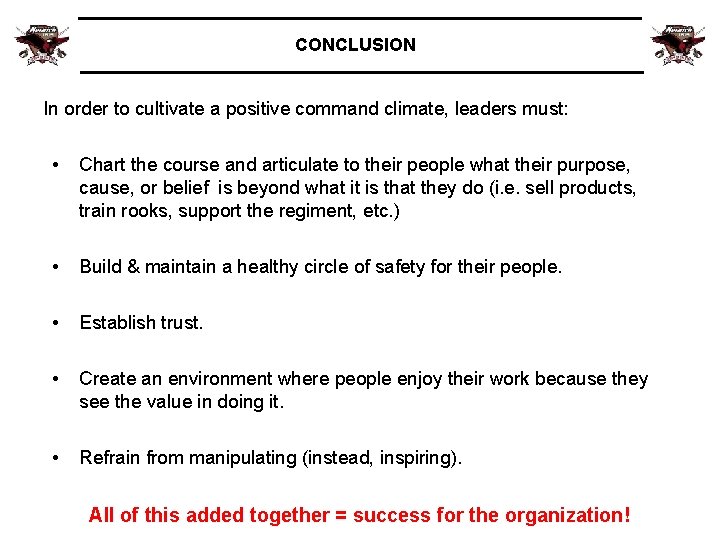 CONCLUSION In order to cultivate a positive command climate, leaders must: • Chart the