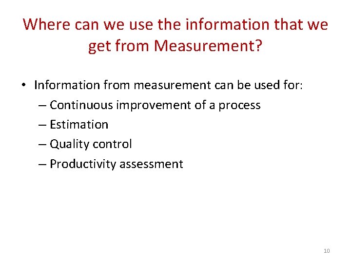 Where can we use the information that we get from Measurement? • Information from