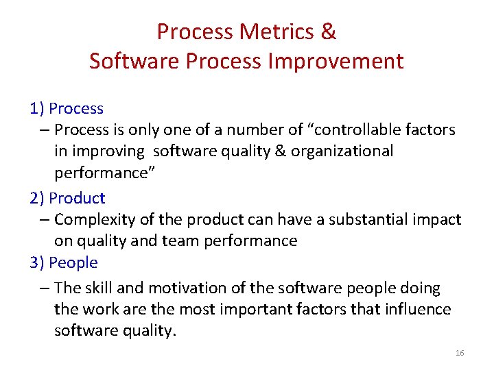 Process Metrics & Software Process Improvement 1) Process – Process is only one of