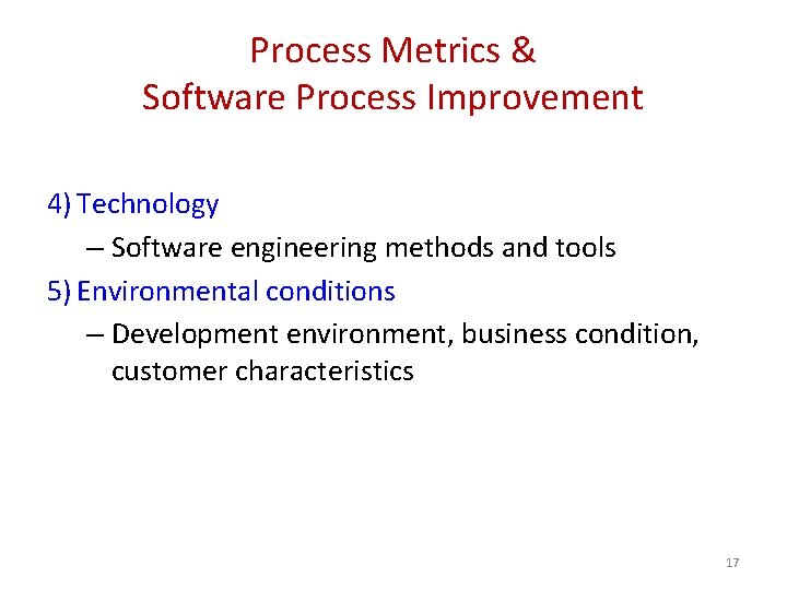 Process Metrics & Software Process Improvement 4) Technology – Software engineering methods and tools
