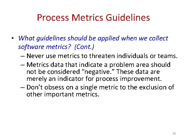 Process Metrics Guidelines • What guidelines should be applied when we collect software metrics?