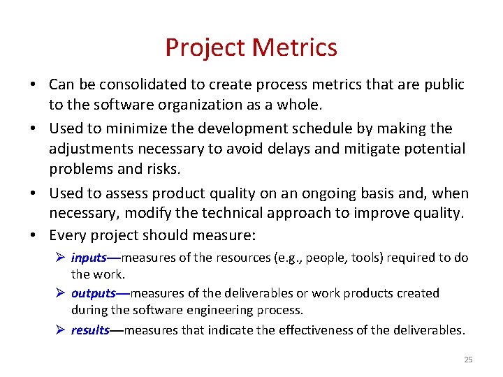 Project Metrics • Can be consolidated to create process metrics that are public to