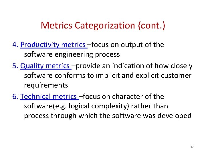 Metrics Categorization (cont. ) 4. Productivity metrics –focus on output of the software engineering