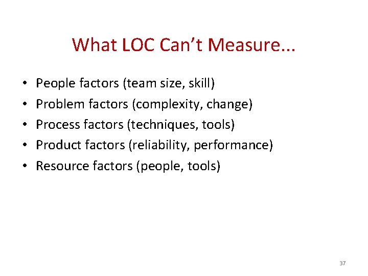 What LOC Can’t Measure. . . • • • People factors (team size, skill)