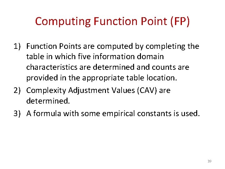 Computing Function Point (FP) 1) Function Points are computed by completing the table in