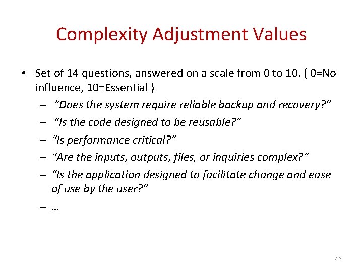 Complexity Adjustment Values • Set of 14 questions, answered on a scale from 0