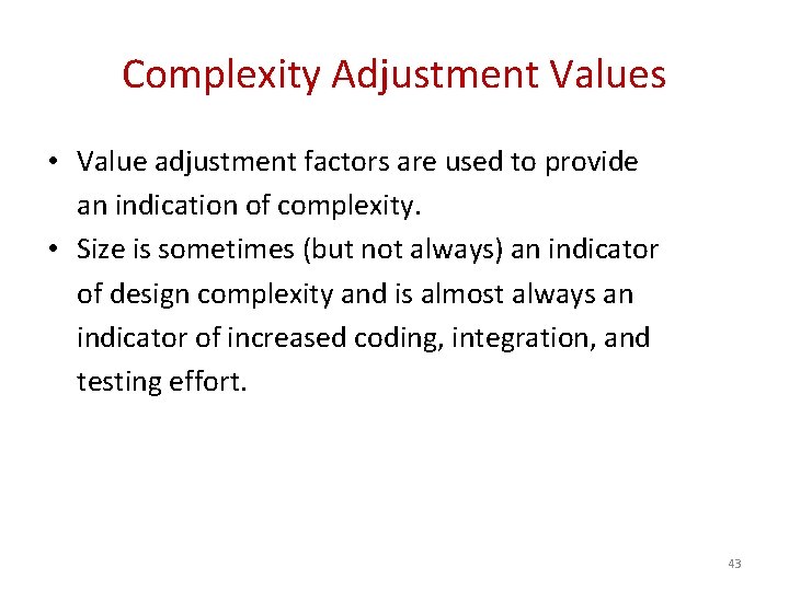 Complexity Adjustment Values • Value adjustment factors are used to provide an indication of