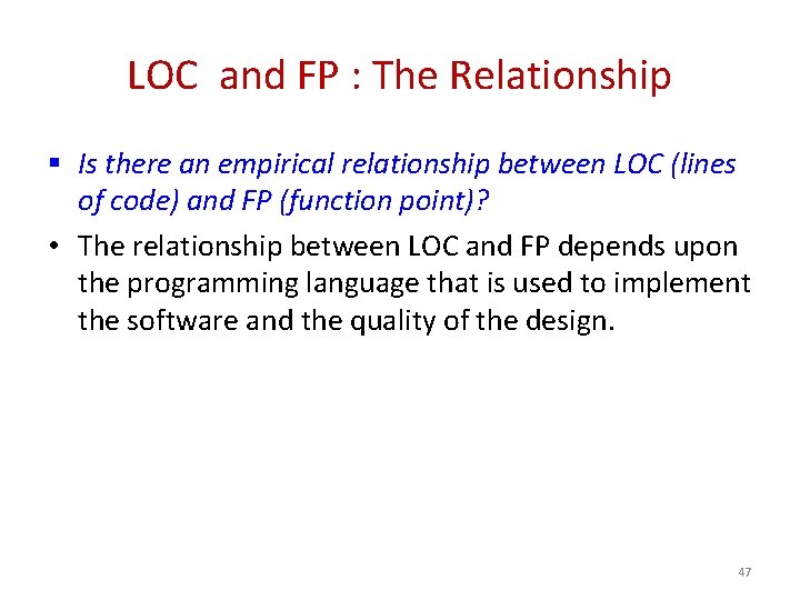 LOC and FP : The Relationship § Is there an empirical relationship between LOC