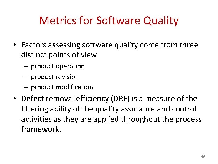 Metrics for Software Quality • Factors assessing software quality come from three distinct points