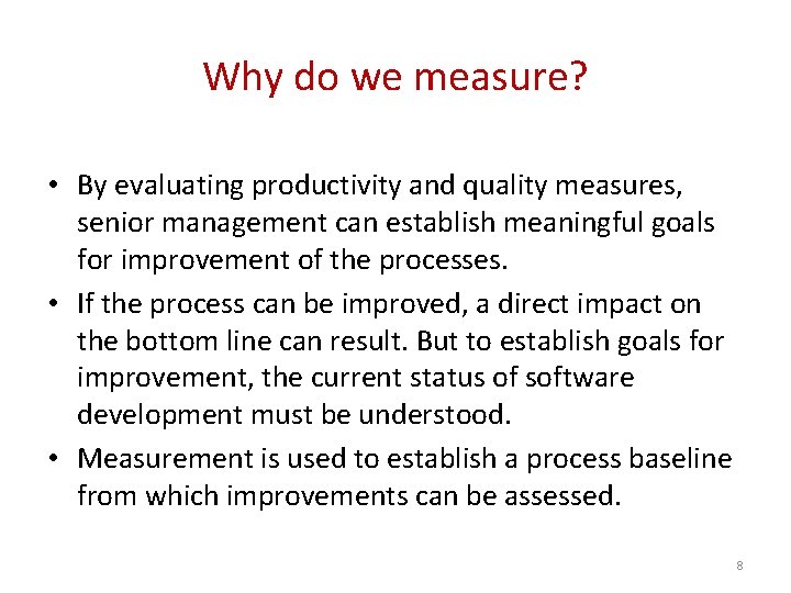 Why do we measure? • By evaluating productivity and quality measures, senior management can