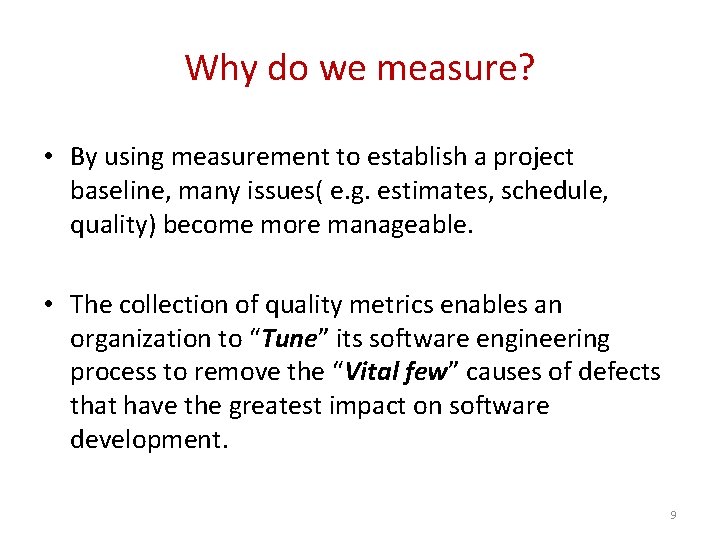 Why do we measure? • By using measurement to establish a project baseline, many