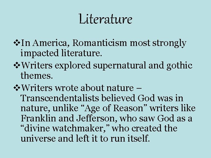 Literature v. In America, Romanticism most strongly impacted literature. v. Writers explored supernatural and Literature v. In America, Romanticism most strongly impacted literature. v. Writers explored supernatural and