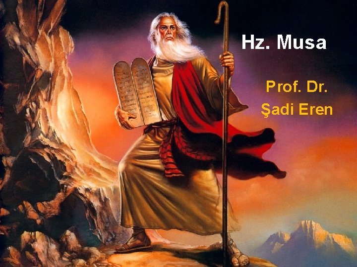 Hz. Musa Prof. Dr. Şadi Eren 