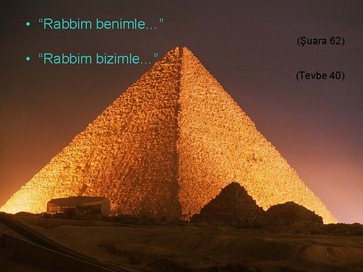  • “Rabbim benimle…” (Şuara 62) • “Rabbim bizimle…” (Tevbe 40) 