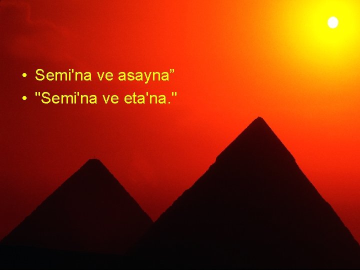  • Semi'na ve asayna” • "Semi'na ve eta'na. " 