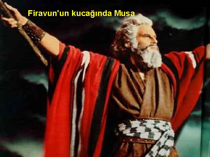 Firavun'un kucağında Musa 