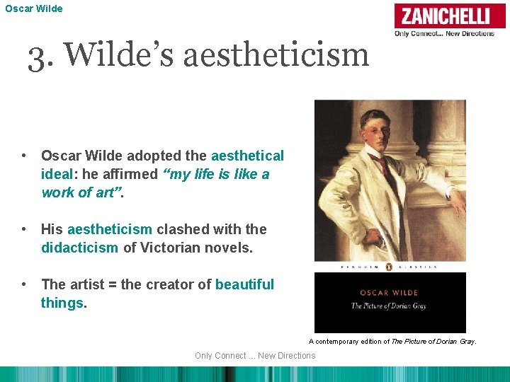 Oscar Wilde 3. Wilde’s aestheticism • Oscar Wilde adopted the aesthetical ideal: he affirmed