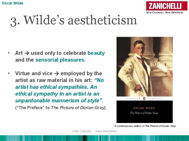 Oscar Wilde 3. Wilde’s aestheticism • Art used only to celebrate beauty and the