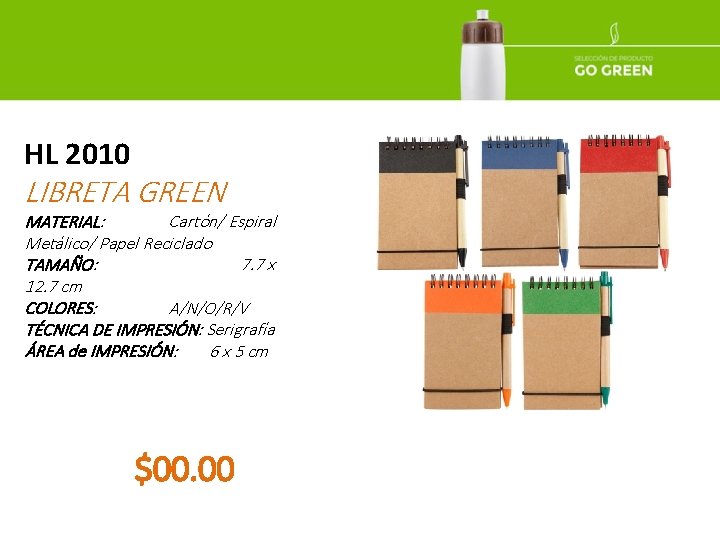 HL 2010 LIBRETA GREEN MATERIAL: Cartón/ Espiral Metálico/ Papel Reciclado TAMAÑO: 7. 7 x