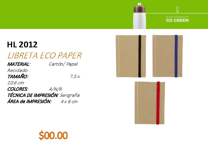 HL 2012 LIBRETA ECO PAPER MATERIAL: Cartón/ Papel Reciclado TAMAÑO: 7. 5 x 10.