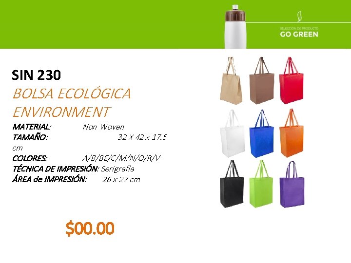 SIN 230 BOLSA ECOLÓGICA ENVIRONMENT MATERIAL: Non Woven TAMAÑO: 32 X 42 x 17.