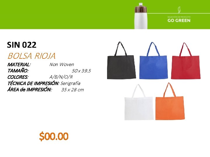 SIN 022 BOLSA RIOJA MATERIAL: Non Woven TAMAÑO: 50 x 39. 5 COLORES: A/B/N/O/R