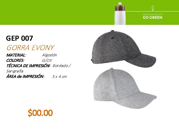 GEP 007 GORRA EVONY MATERIAL: Algodón COLORES: G/OX TÉCNICA DE IMPRESIÓN: Bordado / Serigrafía