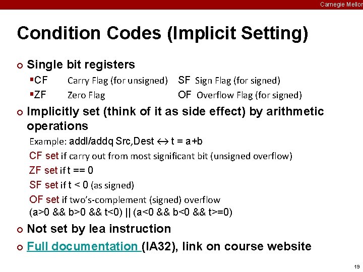 Carnegie Mellon Condition Codes (Implicit Setting) ¢ Single bit registers §CF §ZF ¢ Carry