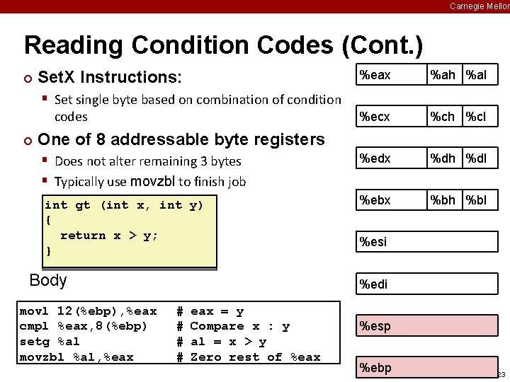 Carnegie Mellon Reading Condition Codes (Cont. ) ¢ %eax %ah %al %ecx %ch %cl