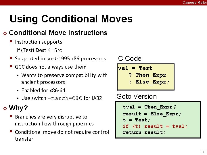 Carnegie Mellon Using Conditional Moves ¢ Conditional Move Instructions § Instruction supports: if (Test)