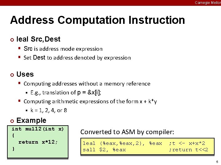 Carnegie Mellon Address Computation Instruction ¢ leal Src, Dest § Src is address mode